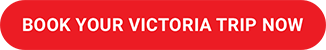 Book Your Victoria Trip Now