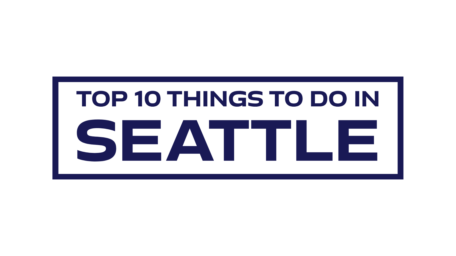 Top 10 Things to do in Seattle